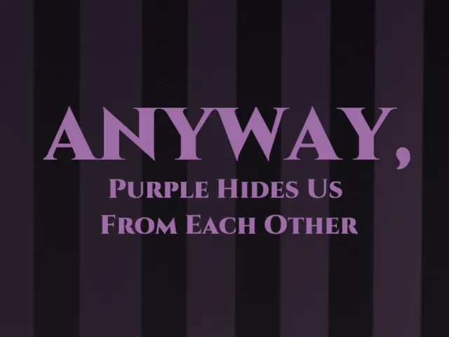Anyway‚ Purple Hides Us From Each Other