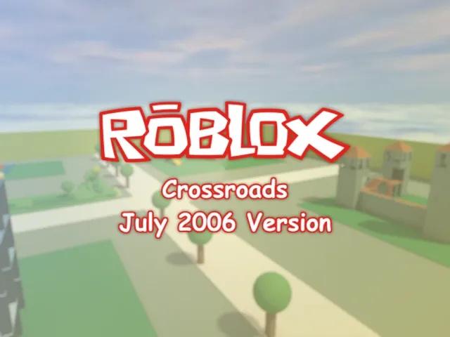 Crossroads ［Roblox］ ［July 2006］