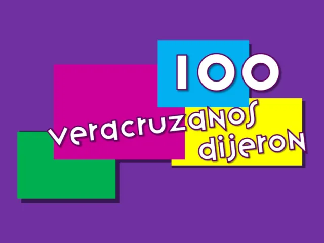 100 veracruzanos dijeron