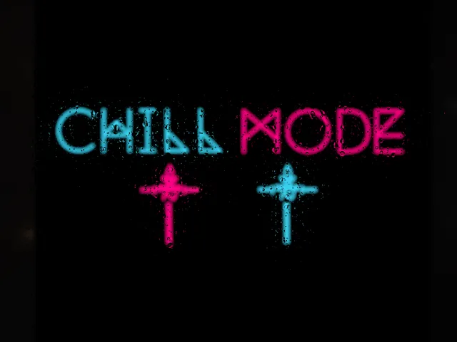 Chill MODE