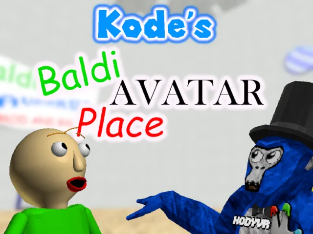 ［OFFICIAL REUPLOAD］ Kode's Baldi Avatar Place