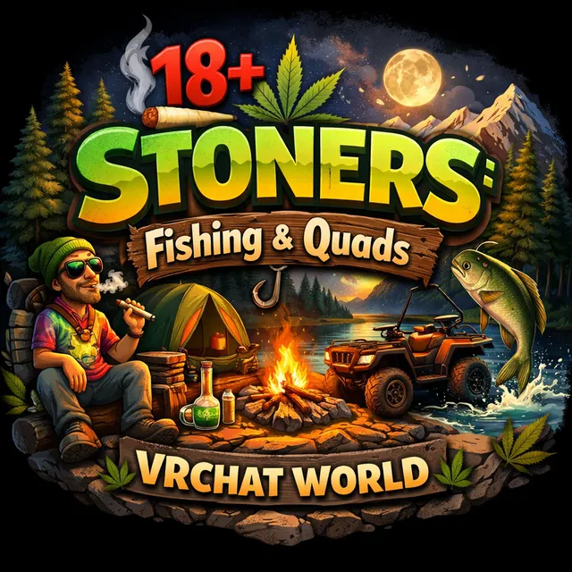 18＋ Stoner˸ Fishing ＆ Quads＋