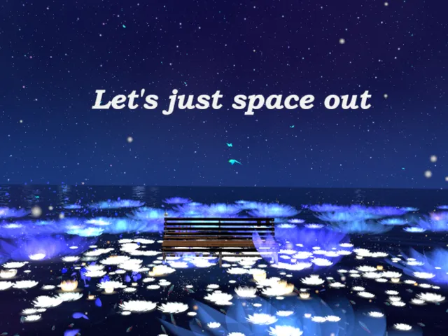 Let's just space out