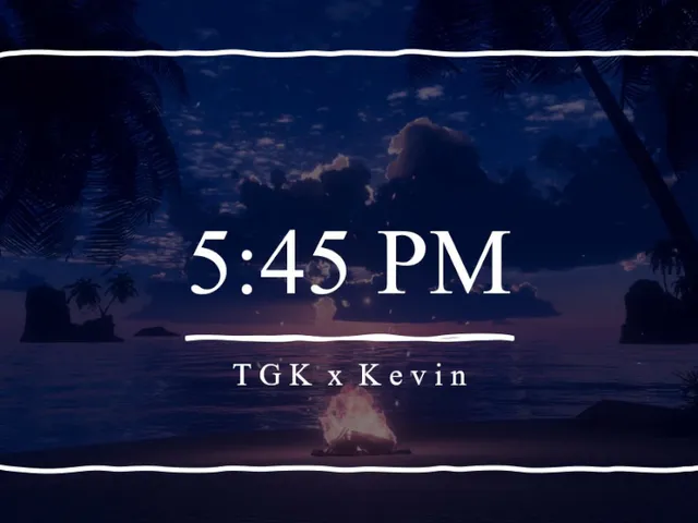 5˸45 PM - TGK x Kevin