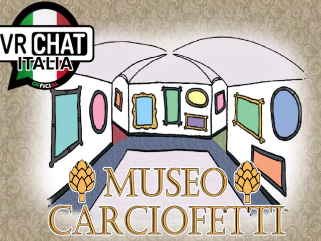 VRChat Italia Official - Museo Carciofetti