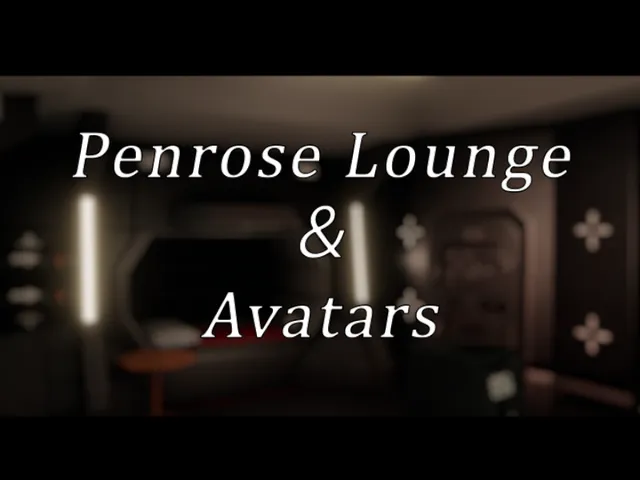 Penrose Lounge ＆ Avatars
