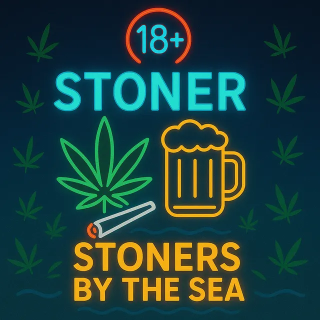 18＋ Stoner˸ Stoners By The Sea