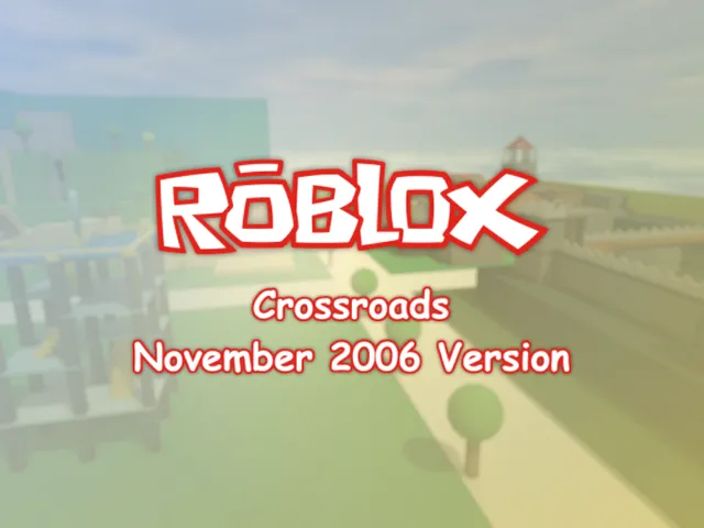 Crossroads ［Roblox］ ［November 2006］