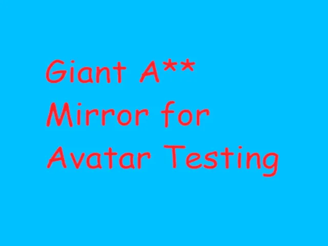Giant A∗∗ Mirror for Avatar Testing
