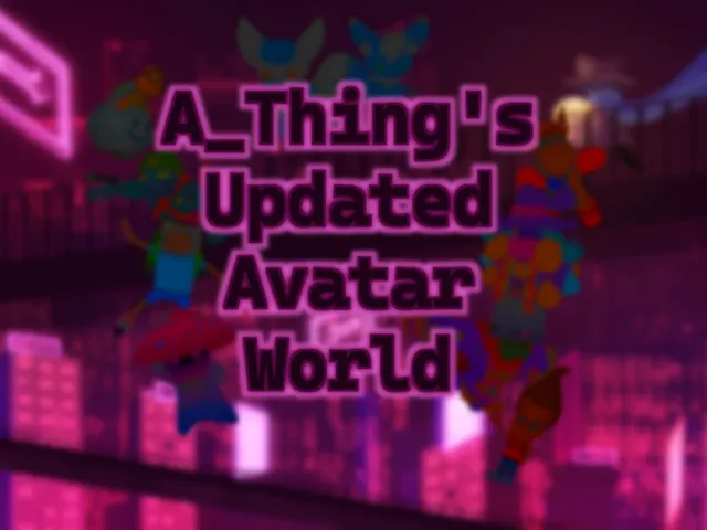 A_Thing's Updated Avatar World