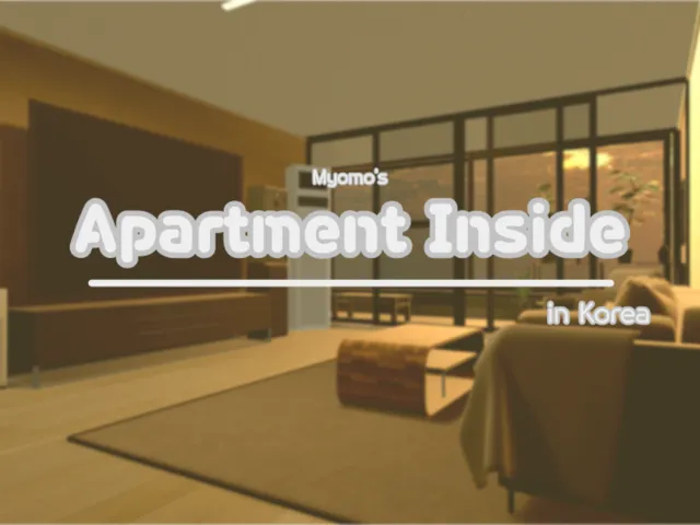 Apartment Inside in Korea（by․ Myomo）