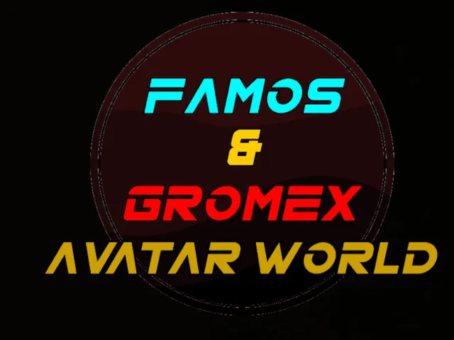 Gromex⁄Famos Avatar World's New Update