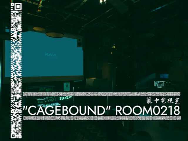 ＂CAGEBOUND＂ ROOM 0218