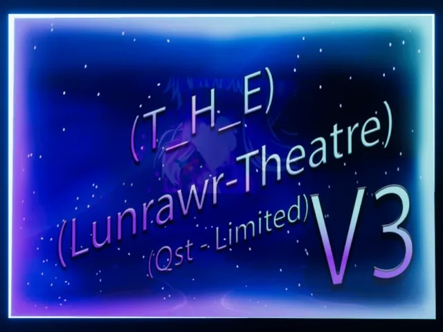 （T_H_E） - （Lunrawr-Theatre V3）（Qst Limited）