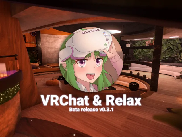 VRChat＆Relax （Beta release v0․3․1）