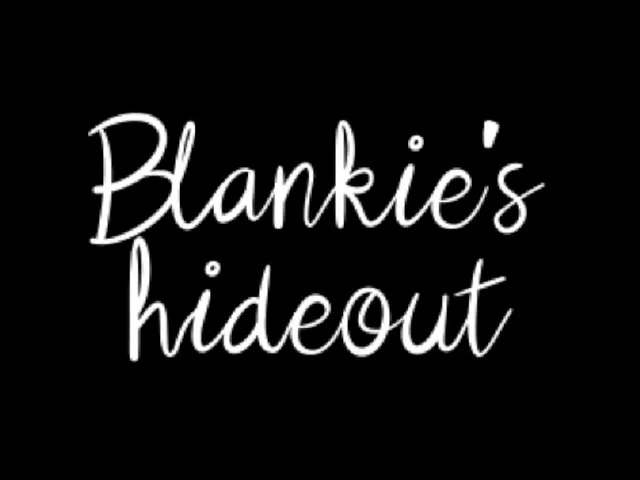 Blankie's Hideout