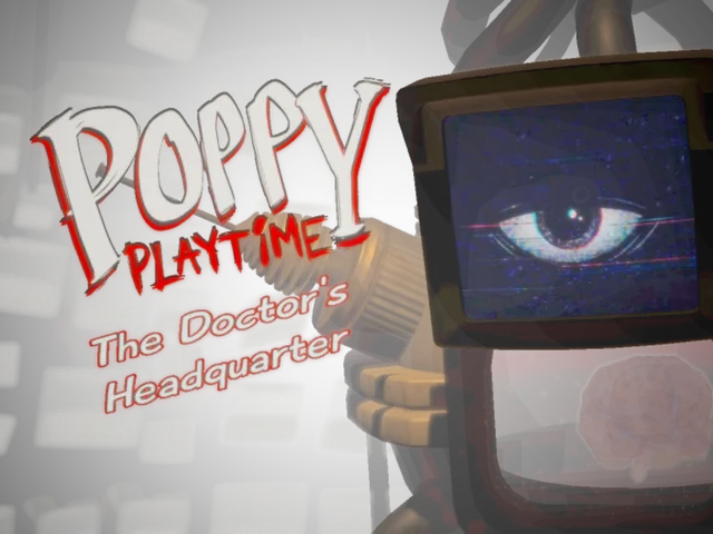 Poppy Playtime ｜ The Doctor Headquarters