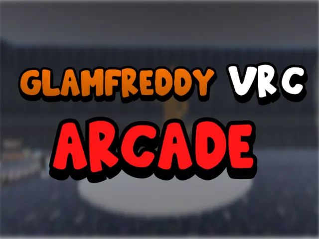 GlamFreddy_VRC's Arcade