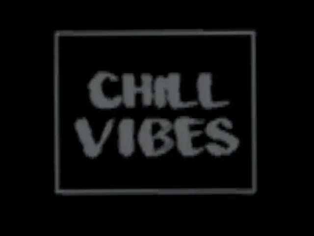 Chill Vibes