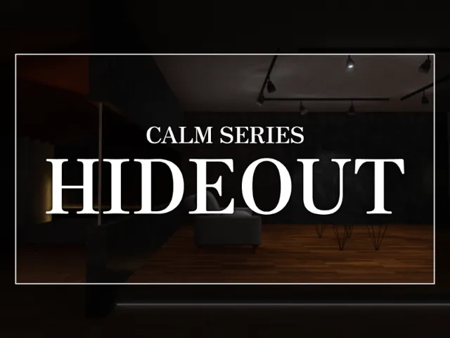 CALM SERIES˸ HIDEOUT