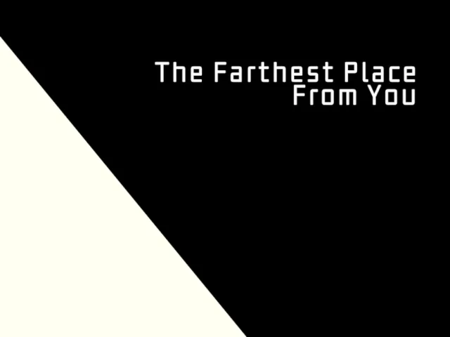 the farthest place from you