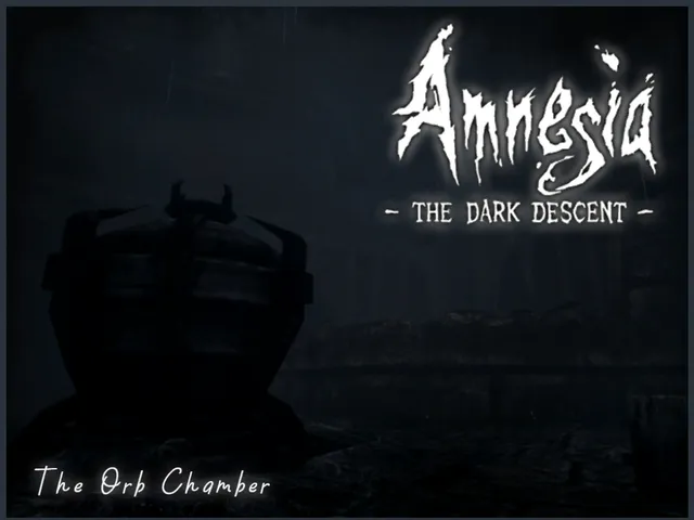The Orb Chamber ~Amnesia The Dark Descent~