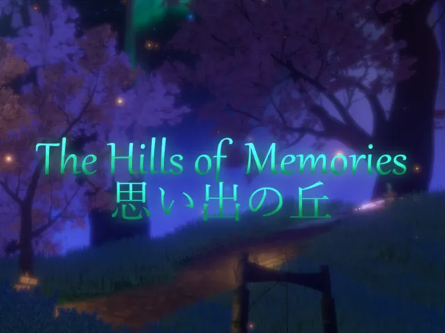 The Hills of Memories ｜ 思い出の丘