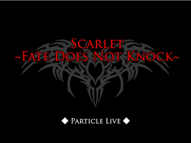 【 Particle Live 】 Scarlet ~Fate Does Not Knock~