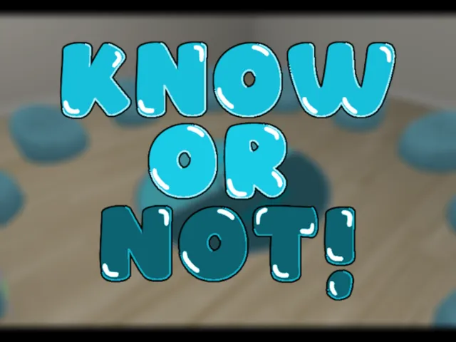 Know or Notǃ