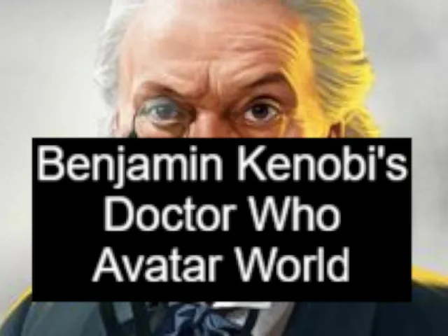 Benjamin Kenobi's Doctor Who Avatar Worldǃ
