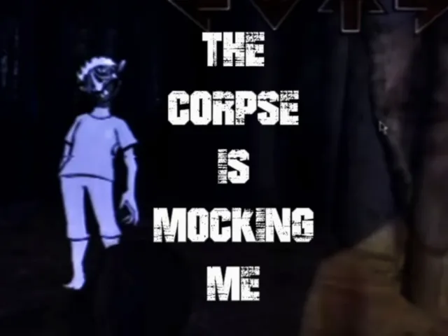 the corpse is mocking me