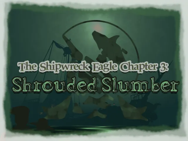 The Shipwreck Eagle Chapter 3˸ Shrouded Slumber