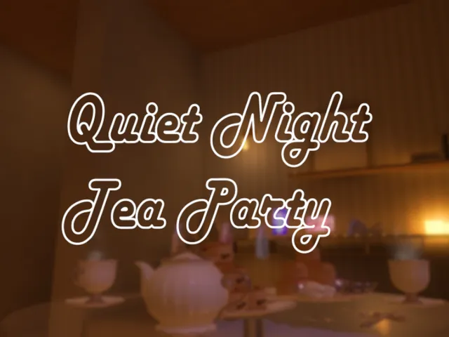 Quiet Night Tea Party