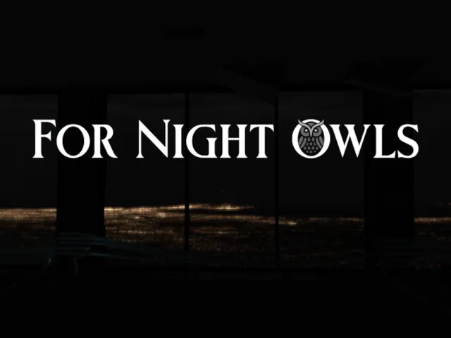 For Night Owls