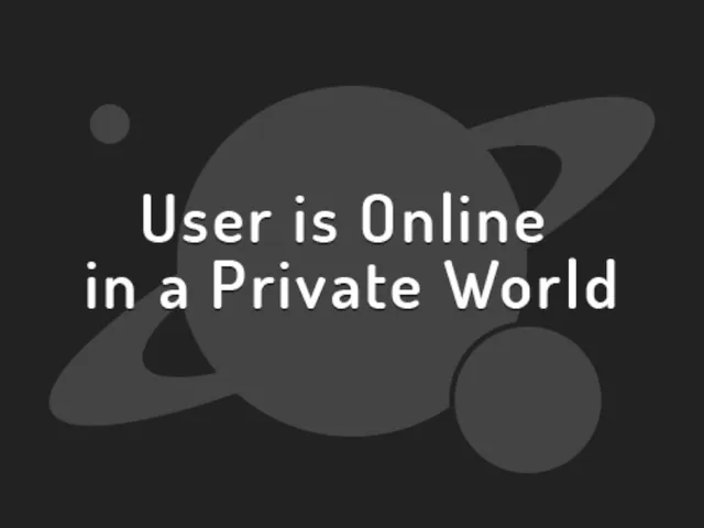 User is Online in a Private World