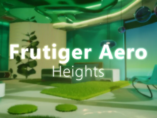 Frutiger Aero ˸ Heights