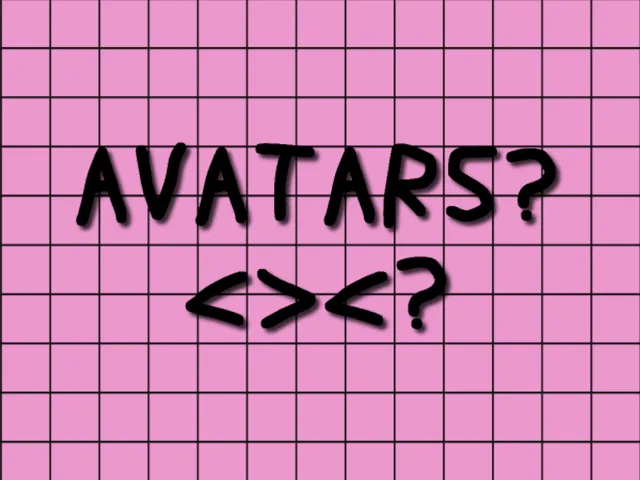 AVATARS?