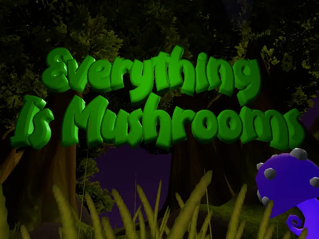 Everything Is Mushrooms