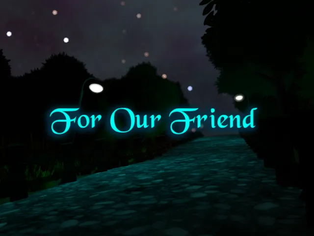 For Our Friend