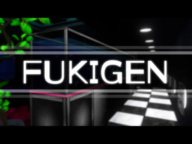 FUKIGEN -Avatar＆Chill-