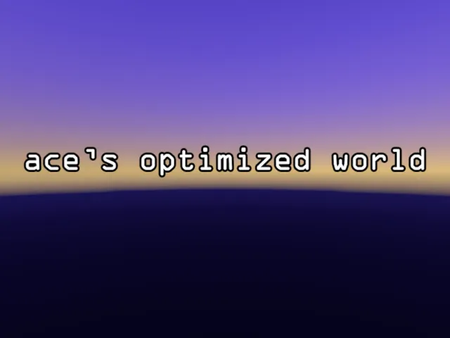 ace's optimized world