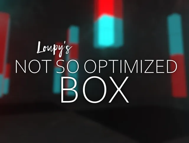 Loupy's not so optimized box