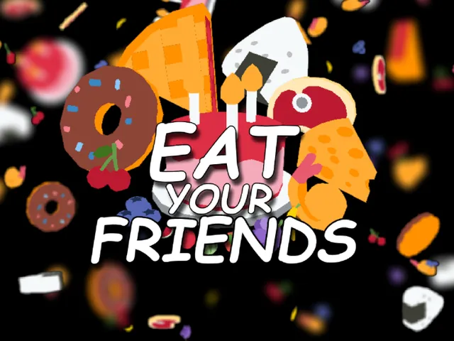 Eat Your Friendsǃ